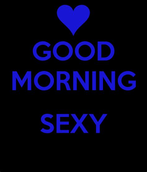 Good Morning Sexy Poster Sweetnesa Keep Calm O Matic