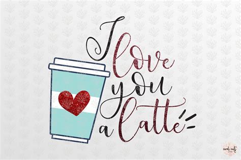 love  latte love svg eps dxf png  coralcuts thehungryjpeg