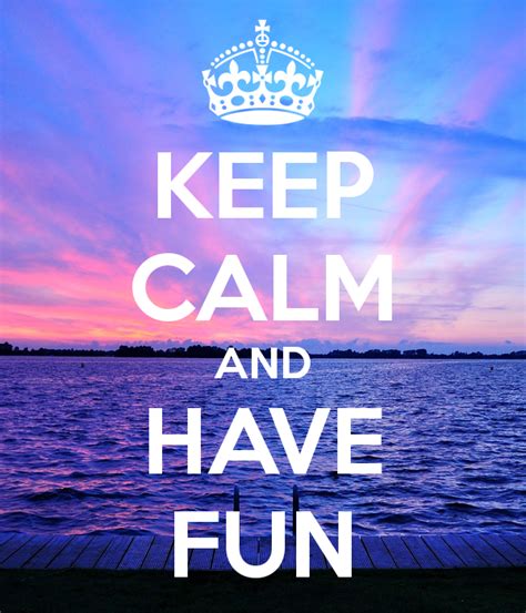 keep calm and have fun keep calm and carry on image generator