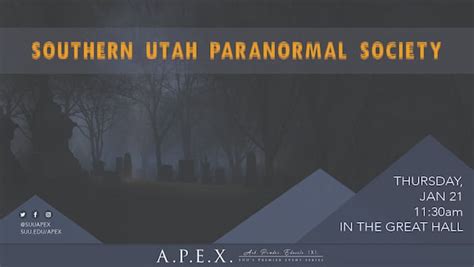 southern utah paranormal society january 21 2021 a p e x suu