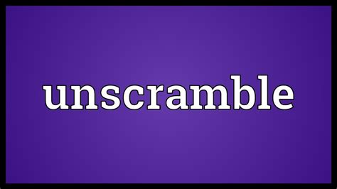 unscramble meaning youtube