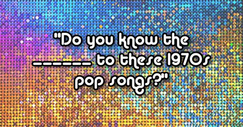 can you guess the lyrics to these 1970s pop songs