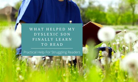 helped  dyslexic son finally learn  read practical   struggling readers