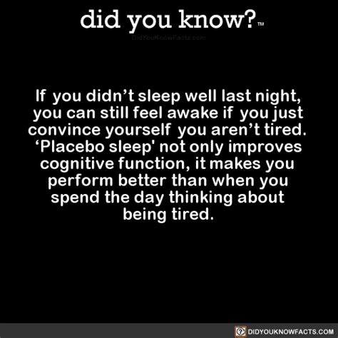 if you didnt sleep well last night you can still did you know