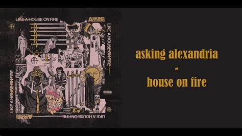 Asking Alexandria House On Fire Lyrics Youtube