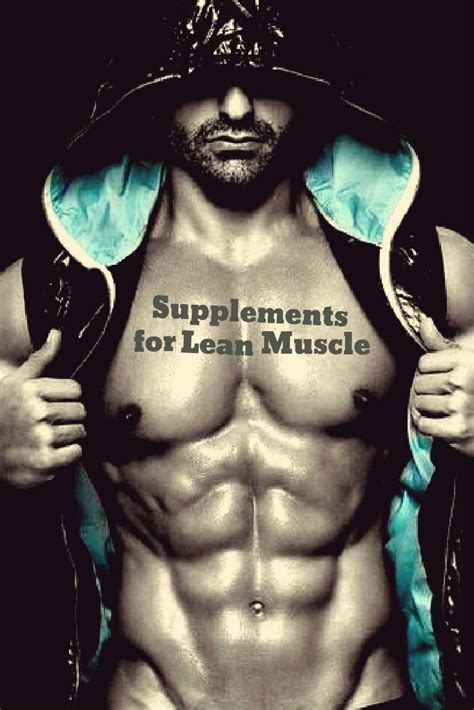 the 3 best supplements for lean muscle lean and mean