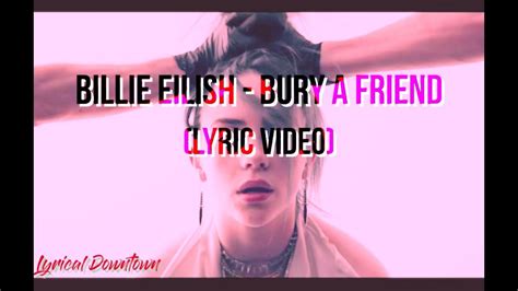 Billie Eilish Bury A Friend Lyrics Youtube