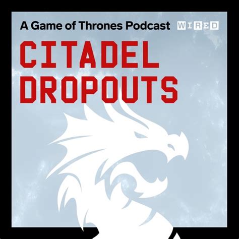 stream episode  liberal wheel     citadel dropouts  game  thrones podcast