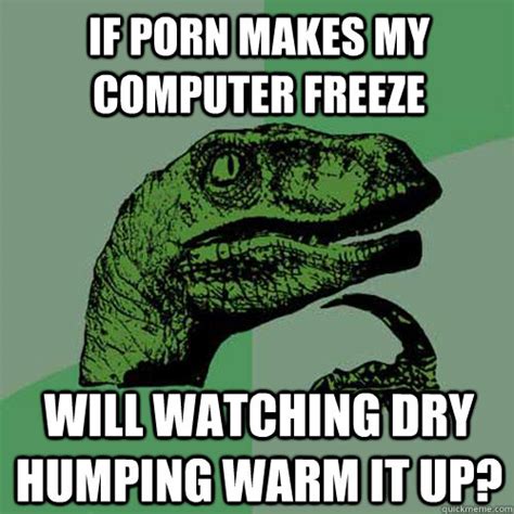 If Porn Makes My Computer Freeze Will Watching Dry Humping