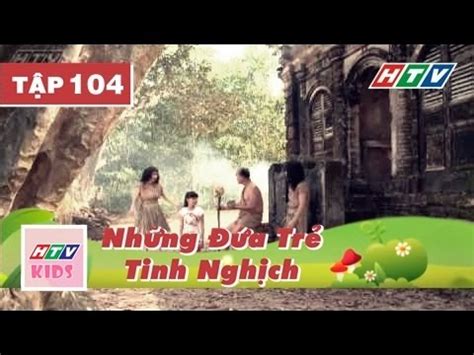 nhung dua tre tinh nghich tap  htvc phim truyen viet nam youtube