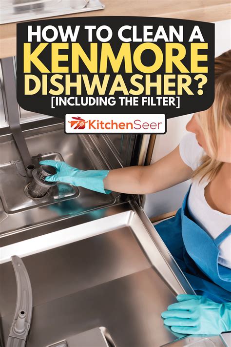 clean  kenmore dishwasher   filter kitchen seer