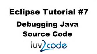 Java Eclipse Tutorial Part 7 Debugging Java Source Code Youtube