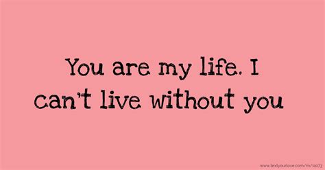 you are my life i can t live without you text message by s