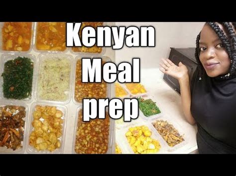 kenyan meal plan   week ep meal prepping cook   youtube