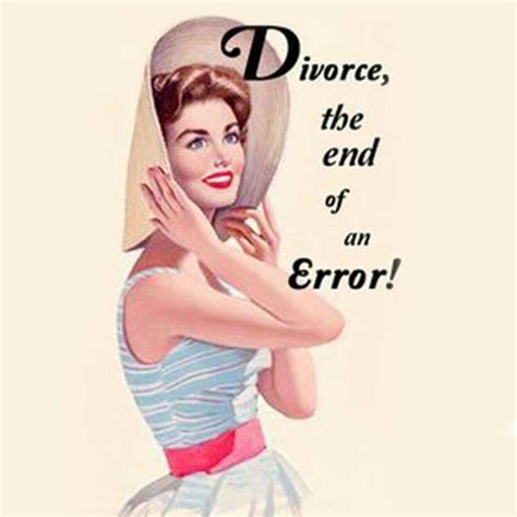 the end of an error divorce memes divorce quotes funny funniest