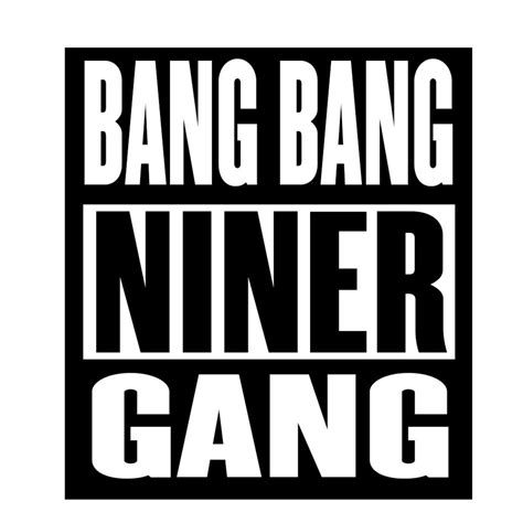 Bang Bang 9er Gang 49ers Fan Svg Forty Niners San Fransisco Etsy