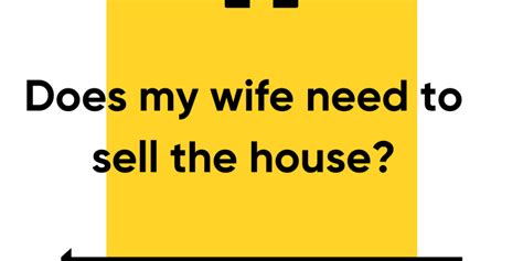 Does My Wife Need To Sell The House True Wills