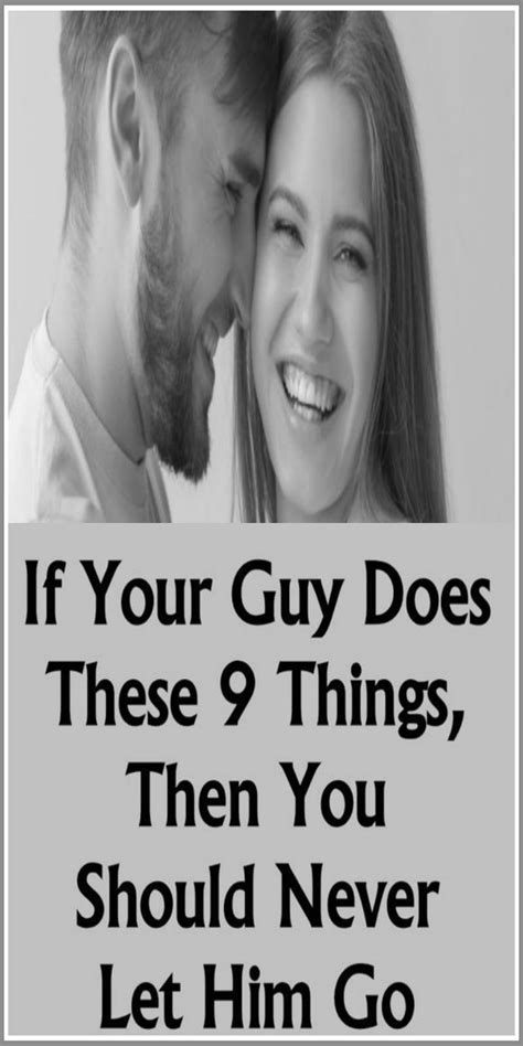 if your guy does these 9 things then you should never let him go