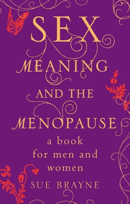 Sex Meaning And The Menopause Sue Brayne Continuum