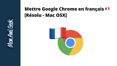 mettre google chrome en francais resolu mac osx mon ami geek youtube