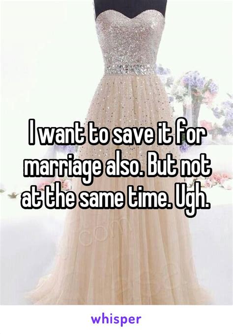 i m a virgin and saving myself for marriage guys always