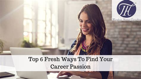 top 6 fresh ways to find your career passion mhc
