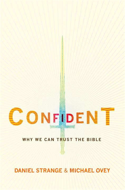 confident why we can trust the bible by daniel strange and michael