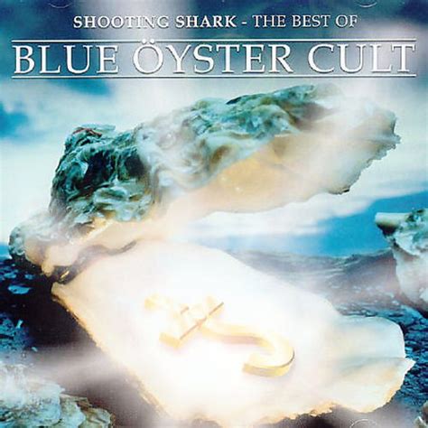Shooting Shark Best Of Blue Öyster Cult Blue Öyster Cult Songs
