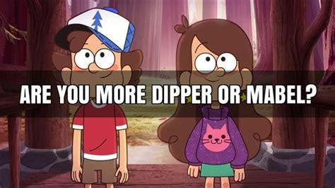 Are You More Dipper Or Mabel From Gravity Falls