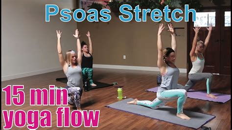 15 Minute Yoga Class Psoas Stretch Youtube