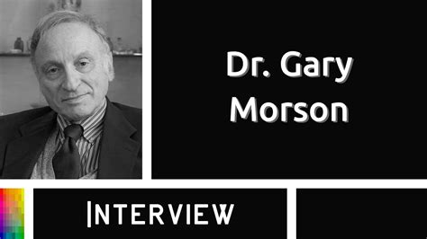 interview  dr gary morson youtube
