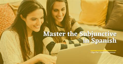 Master The Subjunctive In Spanish