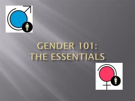 Ppt Gender 101 The Essentials Powerpoint Presentation