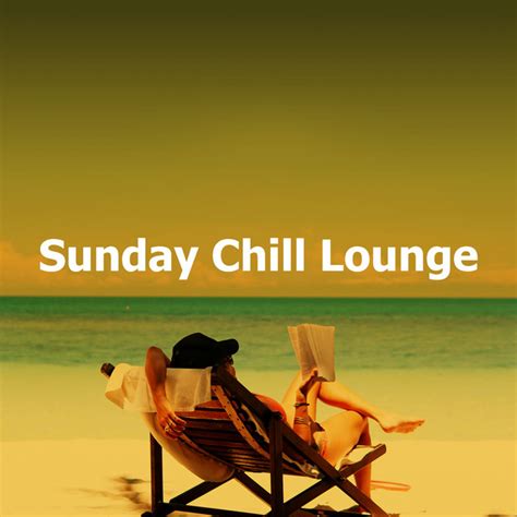 Sunday Chill Lounge Album By Chill Lounge Music Bar Spotify