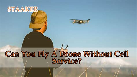 fly  drone  cell service tips   staakercom