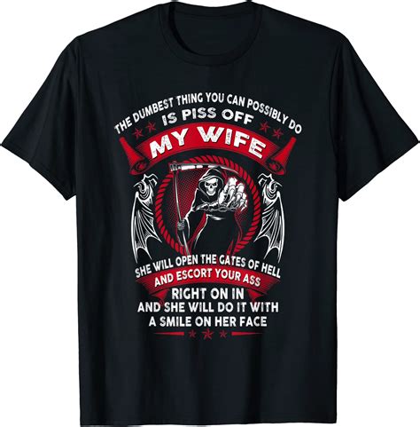 The Dumbest Thing You Can Possibly Do Is Piss Off My Wife T