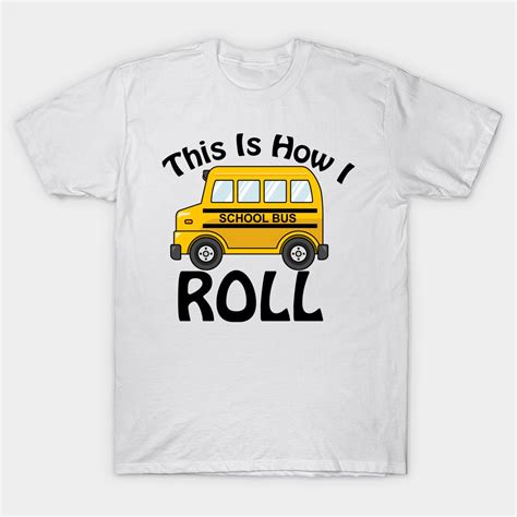 this is how i roll school bus driver classic t shirt pilihax