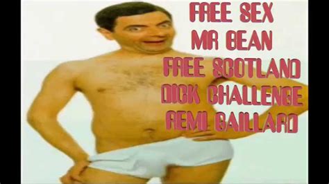Free Sex Mr Bean Free Scotland Dick Challenge Remi