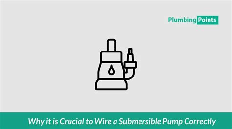 wiring  submersible pump  steps  follow plumbingpoints