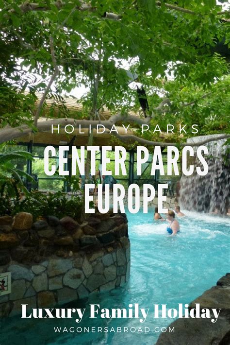 experience  holiday park  center parcs europe wagoners