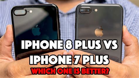 Iphone 8 Plus Vs Iphone 7 Plus Which One Should You Buy
