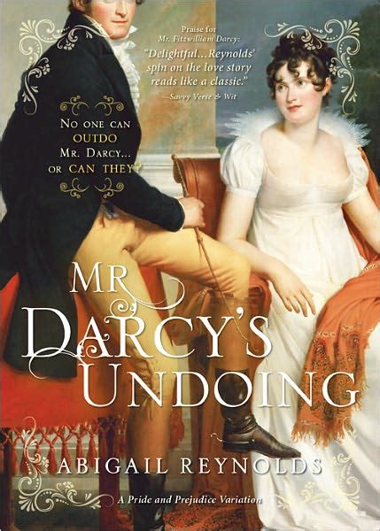 95 A Review Of Mr Darcy’s Undoing By Abigail Reynolds Reflections