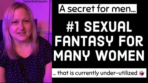 1 top sexual fantasy for most if not all women i ve asked youtube