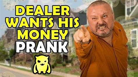 angry dealer wants his money prank
