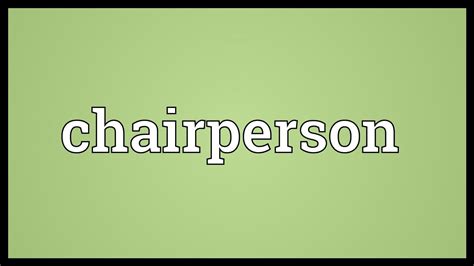 chairperson meaning youtube