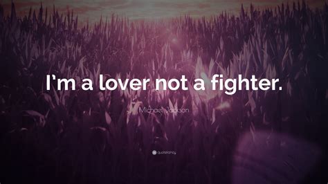 Michael Jackson Quote “i’m A Lover Not A Fighter ” 10