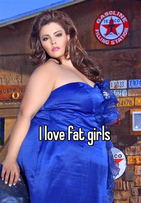 I Love Fat Girls