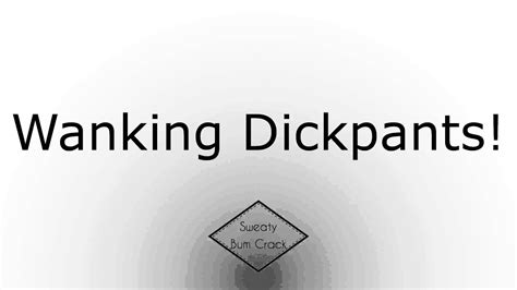 Wanking Dickpants Youtube