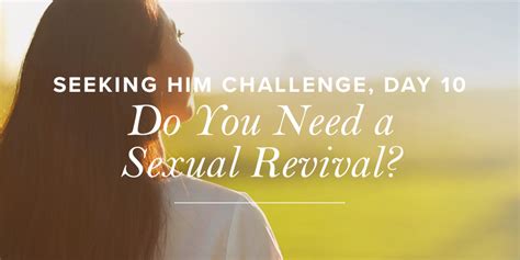 seeking him challenge day 10 — do you need a sexual revival true