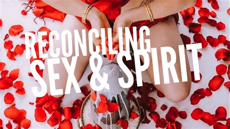 reconciling sex and spirit youtube